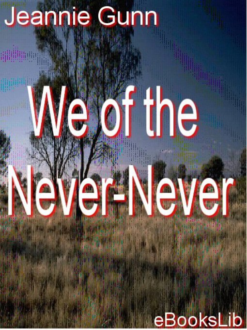 Title details for We of the Never-Never by Jeannie Gunn - Available